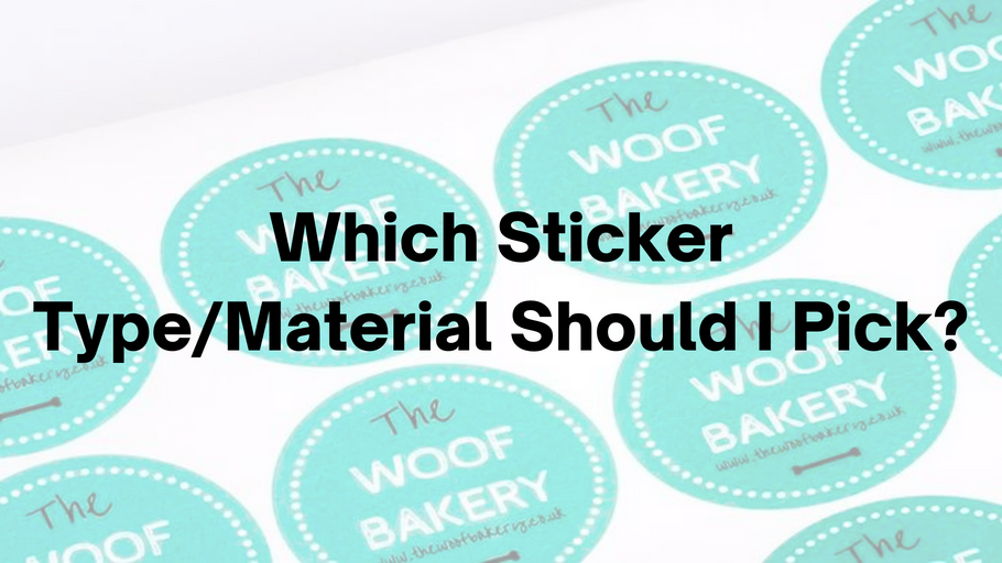 Which Sticker Type/Material Should I Pick?