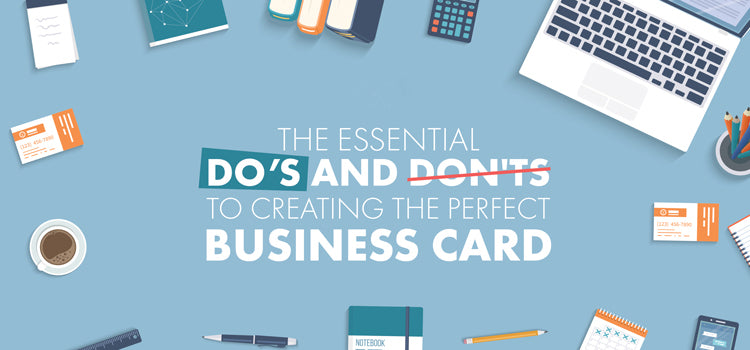 The Dos and Dont’s to Creating the Perfect Business Name Card